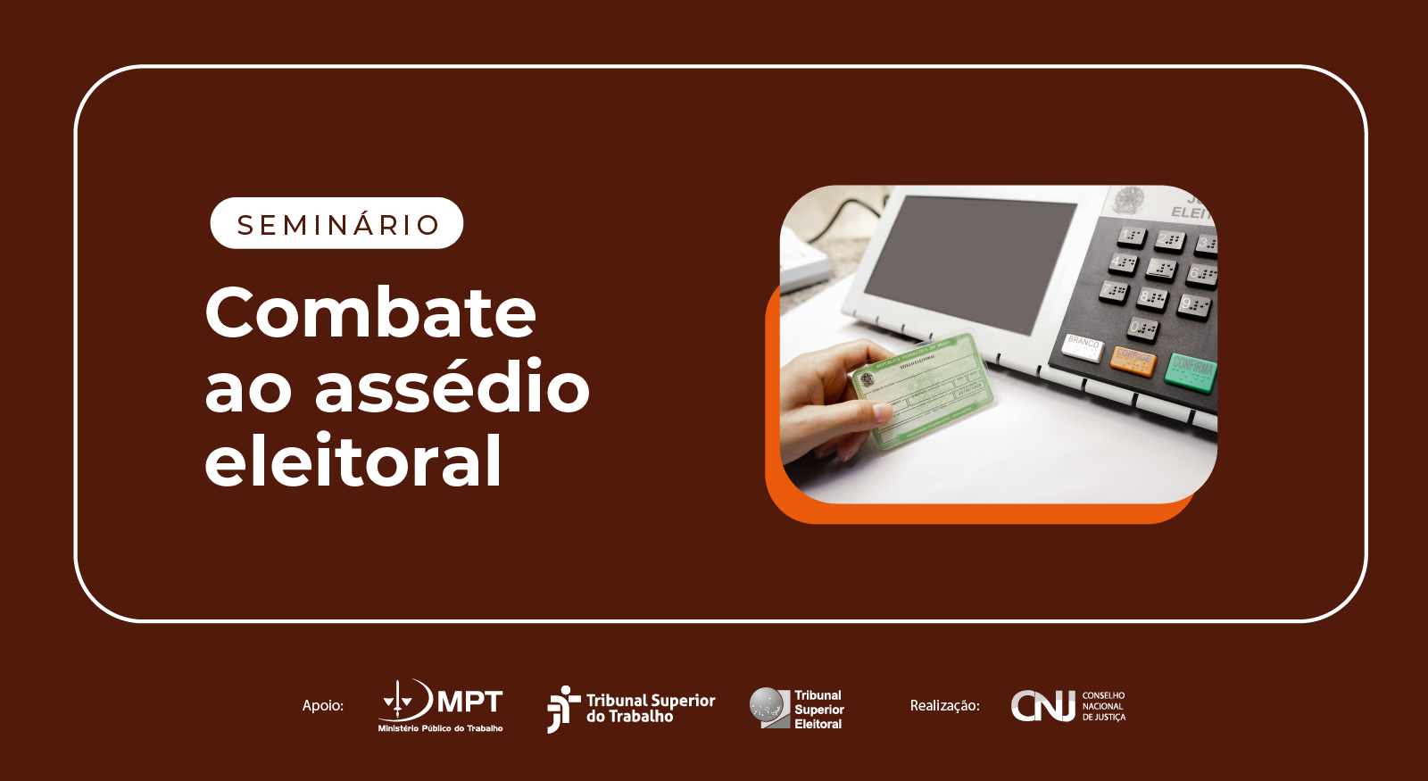 Você está visualizando atualmente Seminário Combate ao Assédio eleitoral