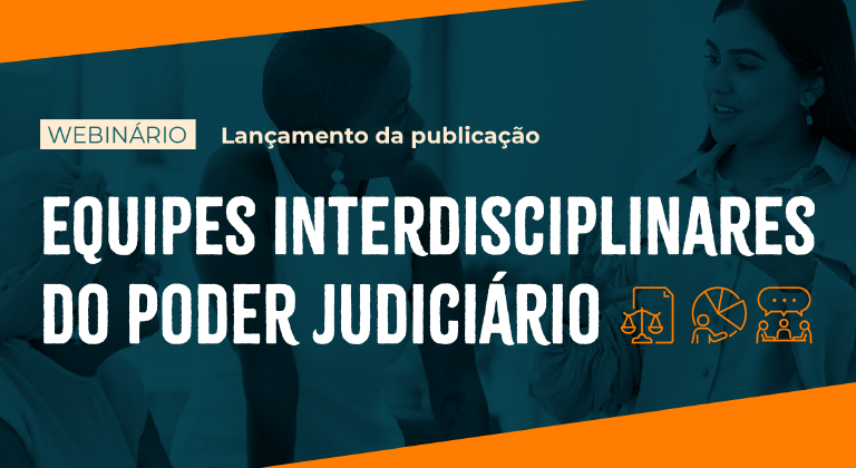 Você está visualizando atualmente Webinário de lançamento da publicação ‘Equipes Interdisciplinares do Poder Judiciário: levantamento nacional e estratégias de incidência