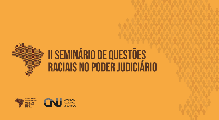 Você está visualizando atualmente II Seminário de Questões Raciais no Poder Judiciário