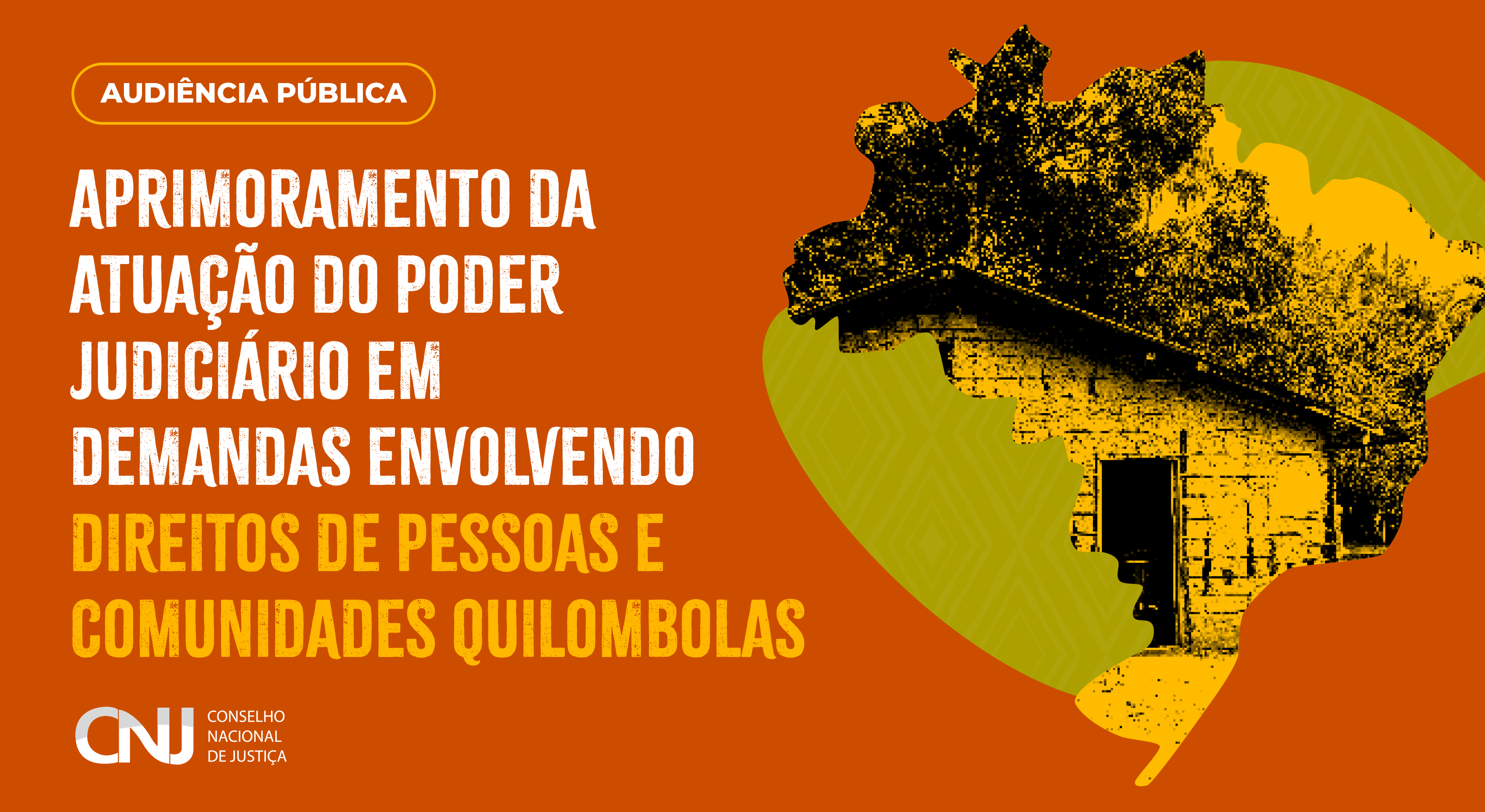 Você está visualizando atualmente Audiência Pública sobre Aprimoramento da Atuação do Poder Judiciário em Demandas Envolvendo Direitos de Pessoas e Comunidades Quilombolas