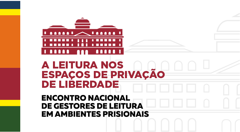 Você está visualizando atualmente A leitura nos espaços de privação de liberdade – Encontro nacional de gestores de leitura em ambientes prisionais