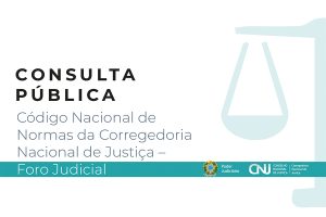 Read more about the article Consulta pública sobre Código Nacional de Normas da Corregedoria Nacional para tribunais termina em 16/12