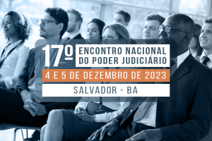 Read more about the article 17.º Encontro Nacional do Judiciário quer fortalecer cultura e sustentabilidade entre instituições