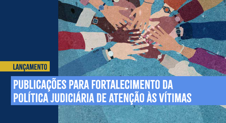 Você está visualizando atualmente Lançamento – Publicações para fortalecimento da política judiciária de atenção às vítimas