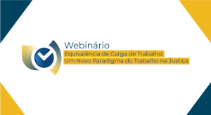 sobre fundo branco a logo e o texto - Webinário - Equivalência de Carga de Trabalho: Um novo Paradigma do Trabalho na Justiça. Nas laterais, triângulos transversais de tons amarelo e azul.