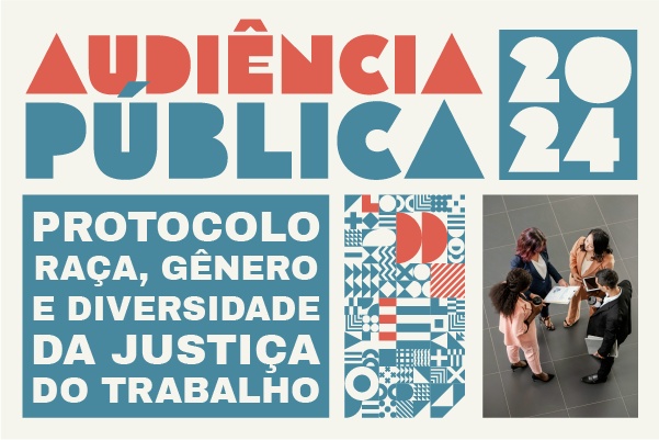 Você está visualizando atualmente Gênero, raça e diversidade: Justiça do Trabalho promove audiência pública nesta sexta