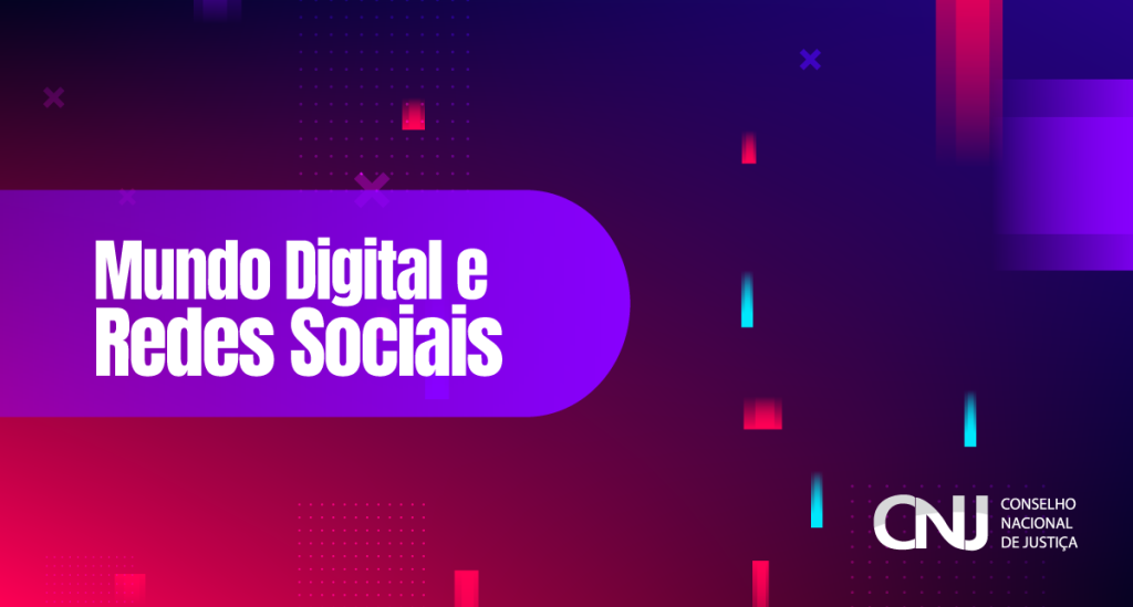 Sobre fundo texturizado em tons de roxo e rosa o texto: Mundo digital e Redes Sociais, no canto inferior direito a logo do CNJ.