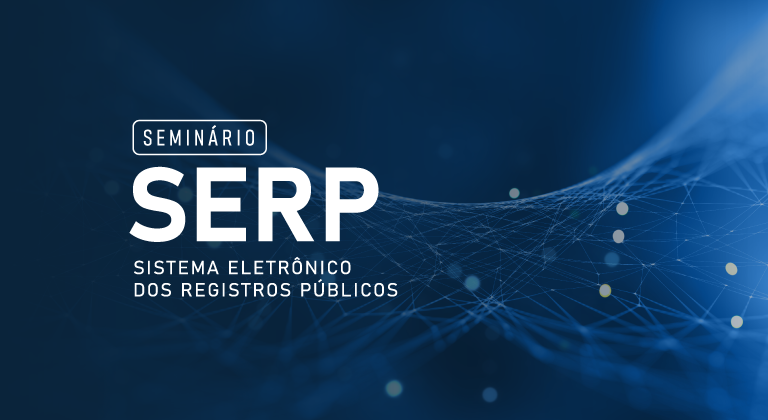 Você está visualizando atualmente Seminário do SERP – Sistema Eletrônico dos Registros Públicos