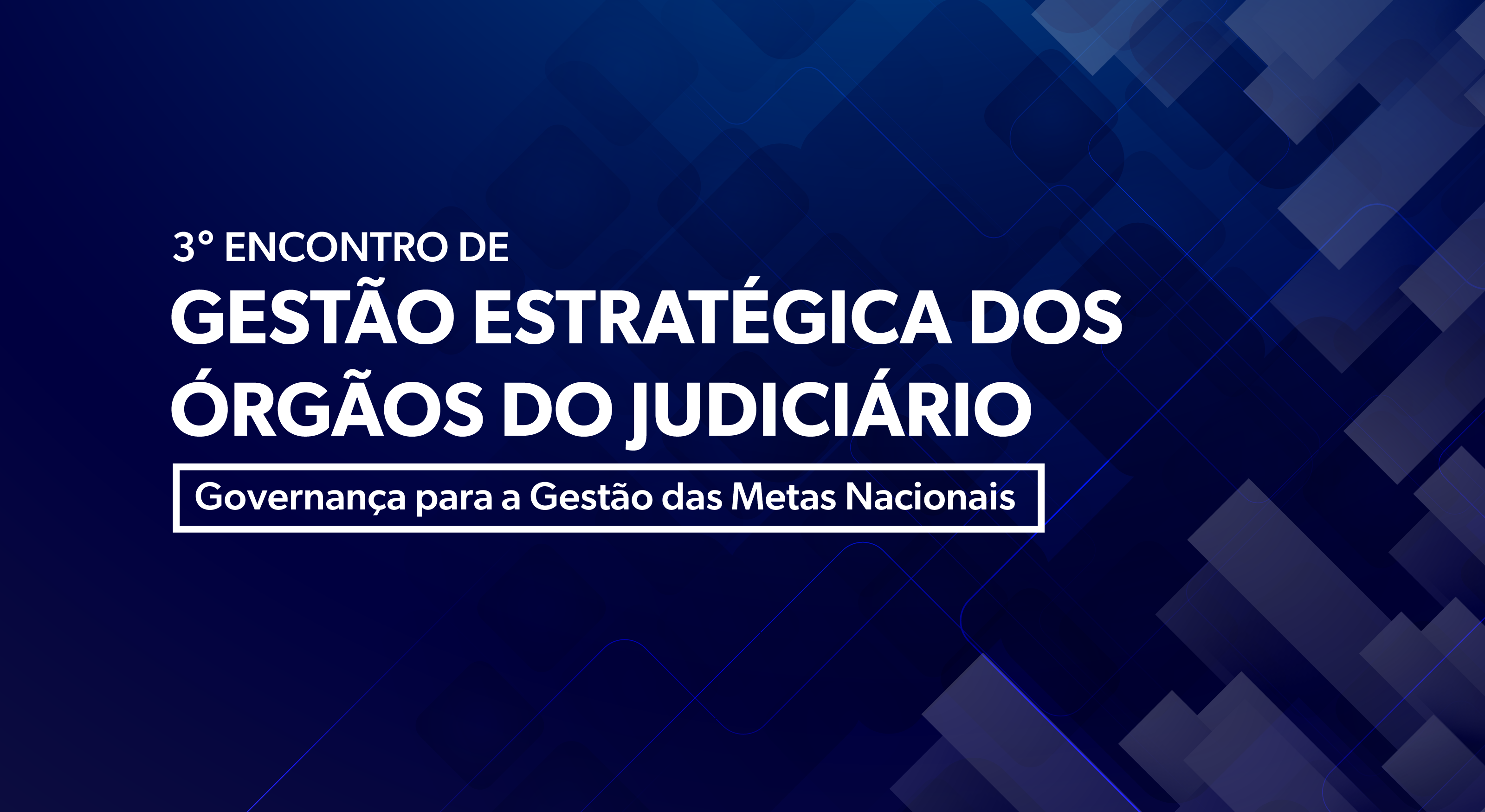 Você está visualizando atualmente 3.º Encontro de Gestão Estratégica dos órgãos do Judiciário – Governança para a Gestão das Metas Nacionais