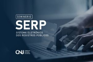 Leia mais sobre o artigo Seminário apresenta versão do registro público eletrônico para tribunais nesta sexta (22/3)