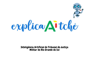 Leia mais sobre o artigo Explica Aí, Tchê’: projeto da Justiça militar gaúcha usa IA para simplificar juridiquês