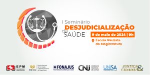 Leia mais sobre o artigo Seminário sobre desjudicialização da saúde reunirá ministros e especialistas em SP 