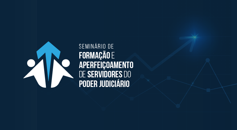 Você está visualizando atualmente Seminário de Formação e Aperfeiçoamento de Servidores do Poder Judiciário
