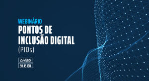 Sobre fundo de tom azul escuro o texto: Webinário Pontos de Inclusão Digital ( PIDs) - 25/4/2024 - 9H Às 18H. No canto direito, pontilhados formando ondas.