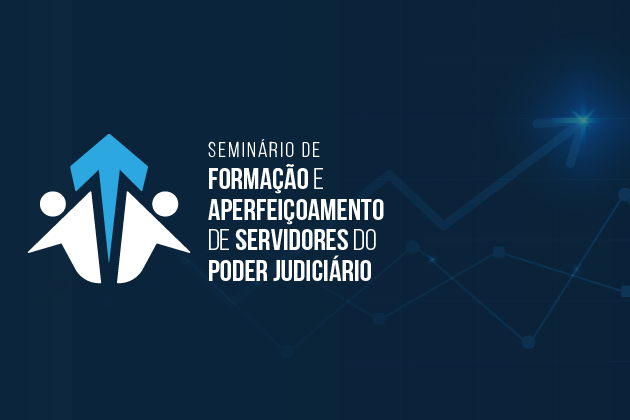 Sobre fundo de tom azul escuro o texto: Seminário de formação e Aperfeiçoamento de Servidores do Poder Judiciário.