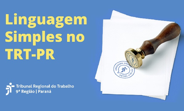 Você está visualizando atualmente Linguagem Simples: Justiça do Trabalho do Paraná lança projeto para evitar “juridiquês”