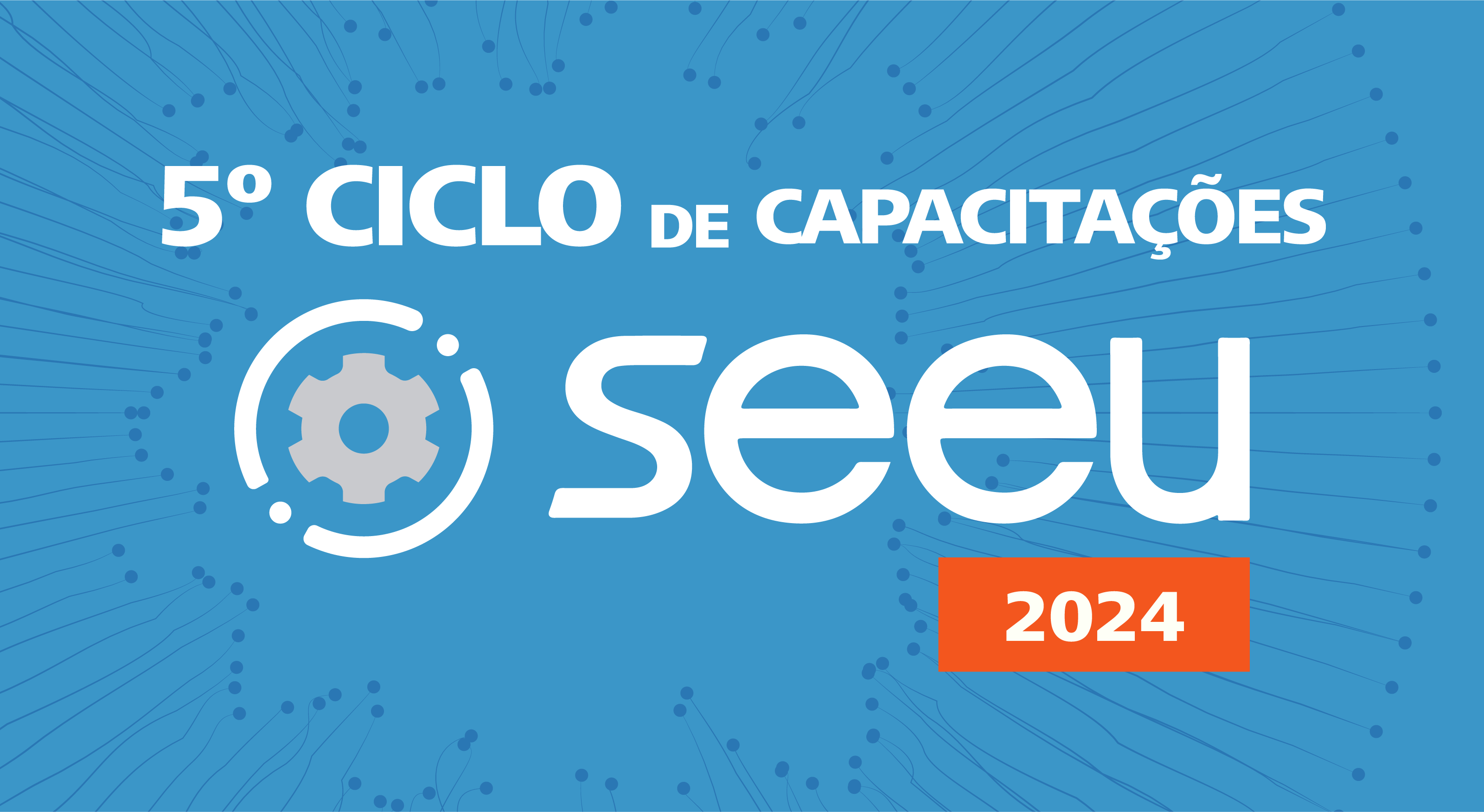 Você está visualizando atualmente 5.º Ciclo de Capacitação sobre o SEEU