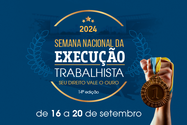 Você está visualizando atualmente Justiça do Trabalho inicia Semana Nacional da Execução Trabalhista 2024