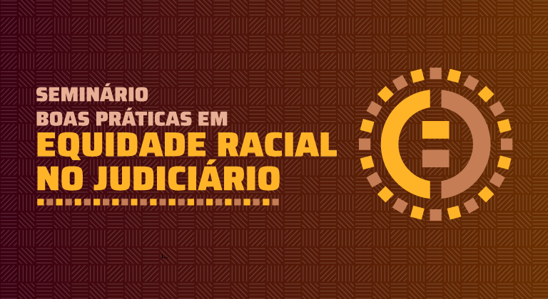 Você está visualizando atualmente Seminário Boas Práticas em Equidade Racial no Judiciário