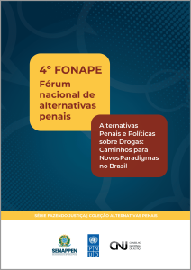 4° FONAPE Fórum Nacional de Alternativas Penais: alternativas penais e políticas sobre drogas: caminhos para novos paradigmas no Brasil