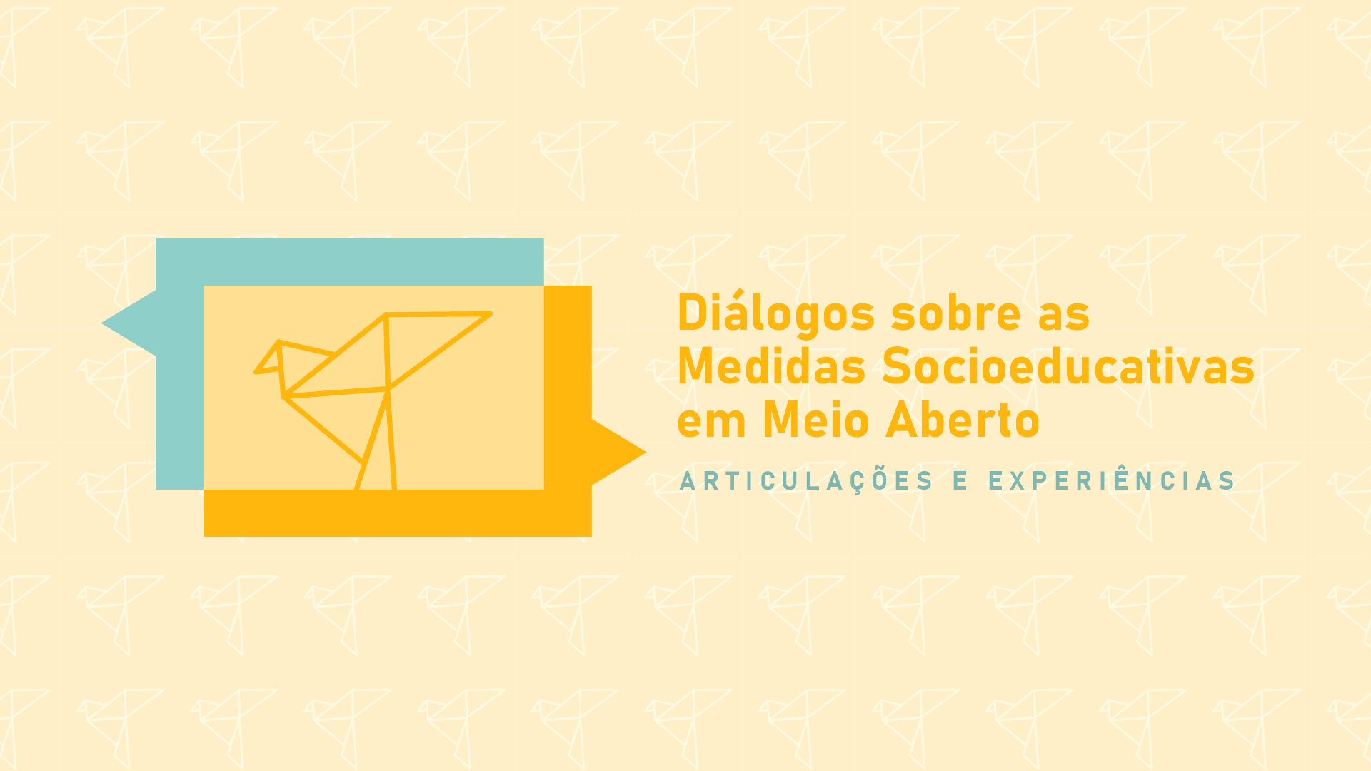 Você está visualizando atualmente Webinário Diálogos sobre as Medidas Socioeducativas em Meio Aberto: Articulações e Experiências