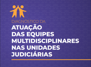 Leia mais sobre o artigo Pesquisa do CNJ aponta necessidade de reforço das equipes multidisciplinares