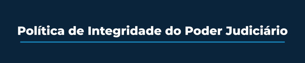 Política de Integridade do Poder Judiciário