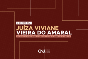 Leia mais sobre o artigo CNJ lança regulamento da edição 2025 do Prêmio Viviane do Amaral 
