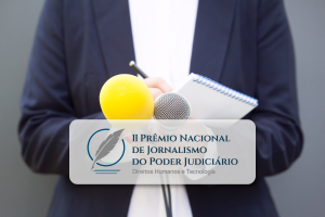 Leia mais sobre o artigo II Prêmio Nacional de Jornalismo do Poder Judiciário avaliará reportagens sobre direitos humanos e tecnologia