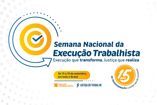 Você está visualizando atualmente Semana da Execução Trabalhista 2025 será realizada de 15 a 19 de setembro