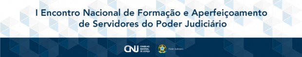 Você está visualizando atualmente I Encontro Nacional sobre Formação e Aperfeiçoamento de Servidores do Poder Judiciário