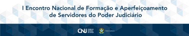 I Encontro Nacional sobre Formação e Aperfeiçoamento de Servidores do Poder Judiciário