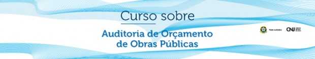 Você está visualizando atualmente Curso sobre Auditoria de Orçamento de Obras