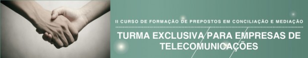 Você está visualizando atualmente II Curso de Formação de Prepostos em Conciliação e Mediação – Turma Exclusiva para Empresas de Telecomunicaçãoes