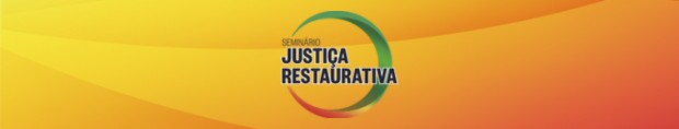 1º Seminário sobre a Política Nacional de Justiça Restaurativa