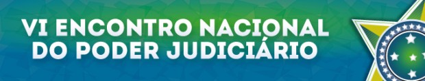 VI Encontro Nacional do Poder Judiciário