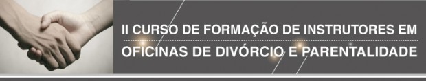 II Curso de Formação de Instrutores em Oficinas de Divórcio e Parentalidade