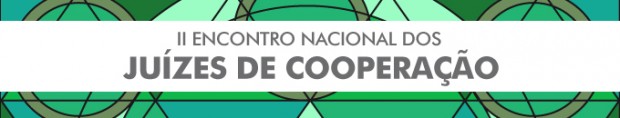 II Encontro Nacional dos Juízes de Cooperação