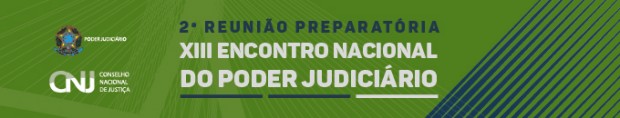 2ª Reunião Preparatória para o XIII encontro Nacional do Poder Judiciário