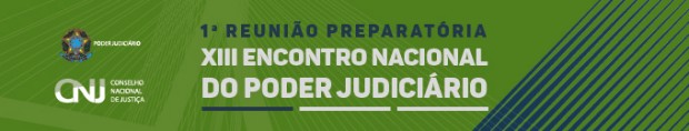 1ª Reunião Preparatória para o XIII Encontro Nacional do Poder Judiciário